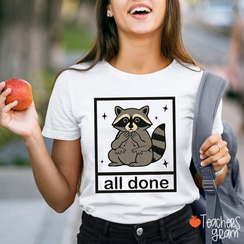 All Done Sign Language Raccoon Teacher T-Shirt
