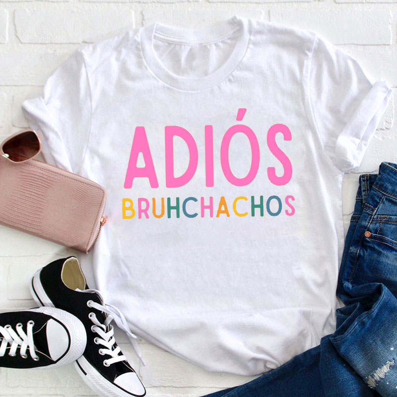 Teachergive | Adios Bruhchachos Spanish Teacher T-Shirt sale