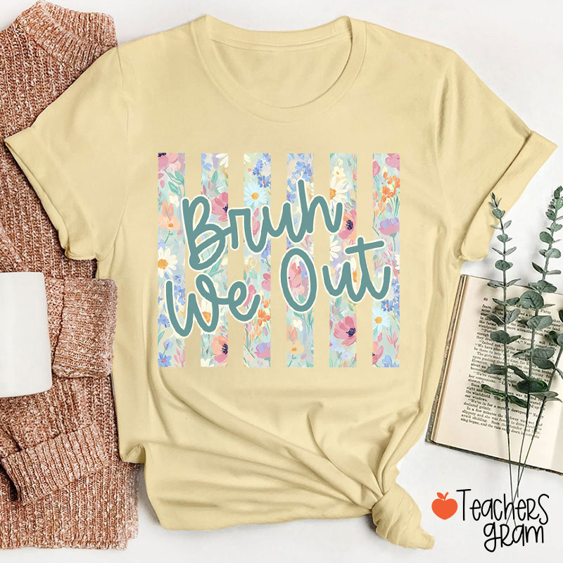 Wildflower Stripes Bruh We Out Teacher T-Shirt