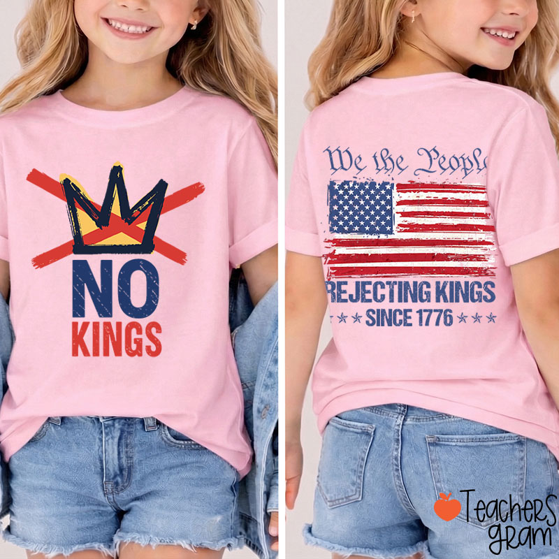 No Kings We People Rejecting Kings Since 1776 Class Two Sided T-Shirt