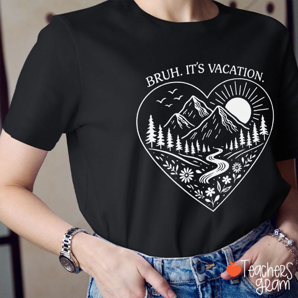 Bruh It's Vacation Teacher T-Shirt