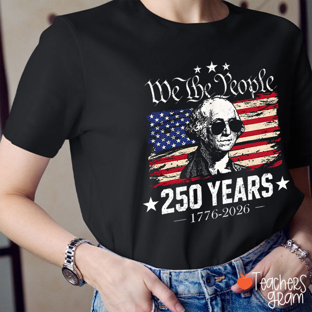 We The People 250 Years 1776-2026 Teacher T-Shirt