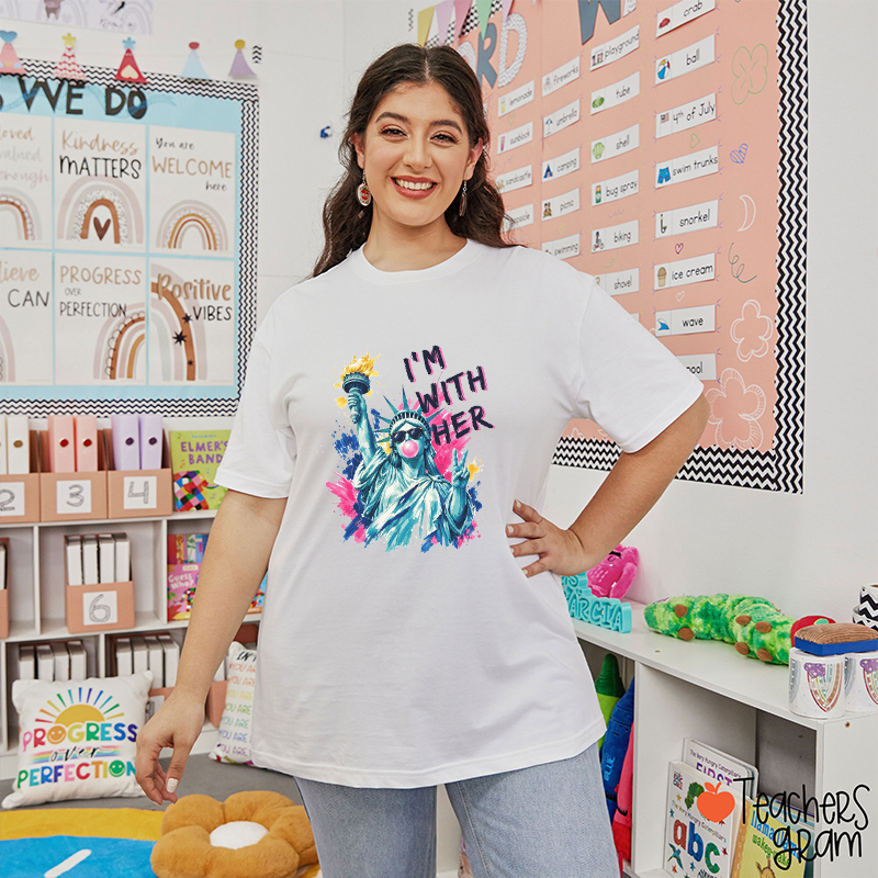 I'm With Her Statue Of Liberty Teacher T-Shirt