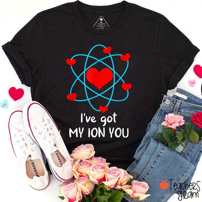 I've Got My Ion You Teacher T-Shirt