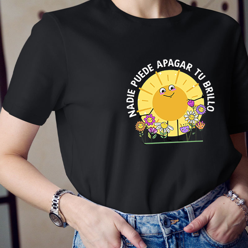 Nadie Puede Apagar Tu Brillo Teacher T-Shirt