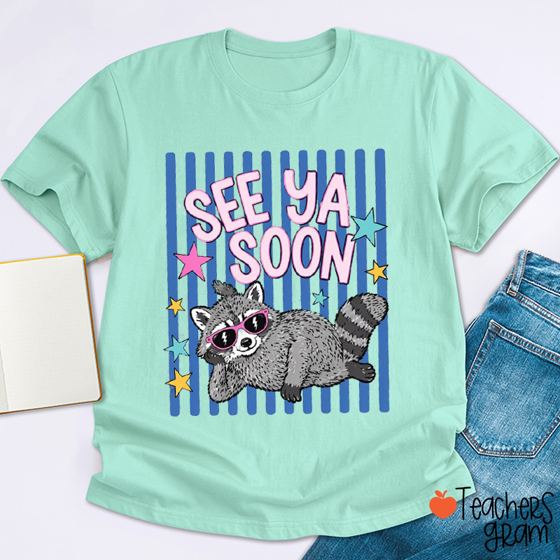 Funny See Ya Soon Racoon Teacher T-Shirt