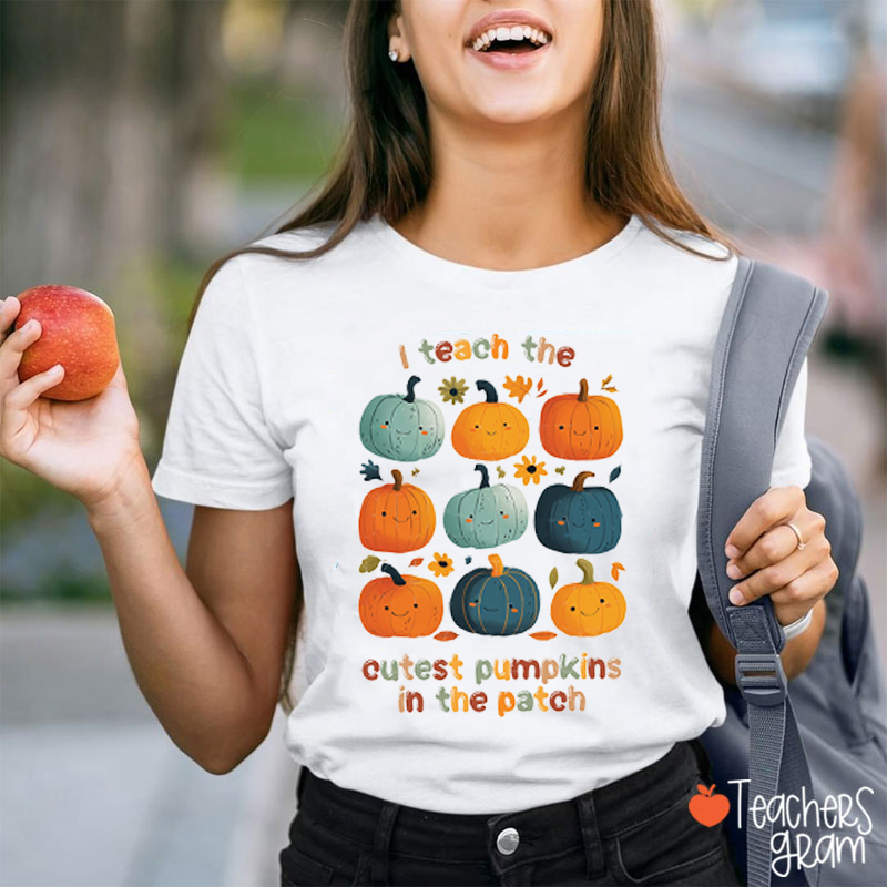 I Teach The Cutest Pumpkins In The Patch Teacher T-Shirt