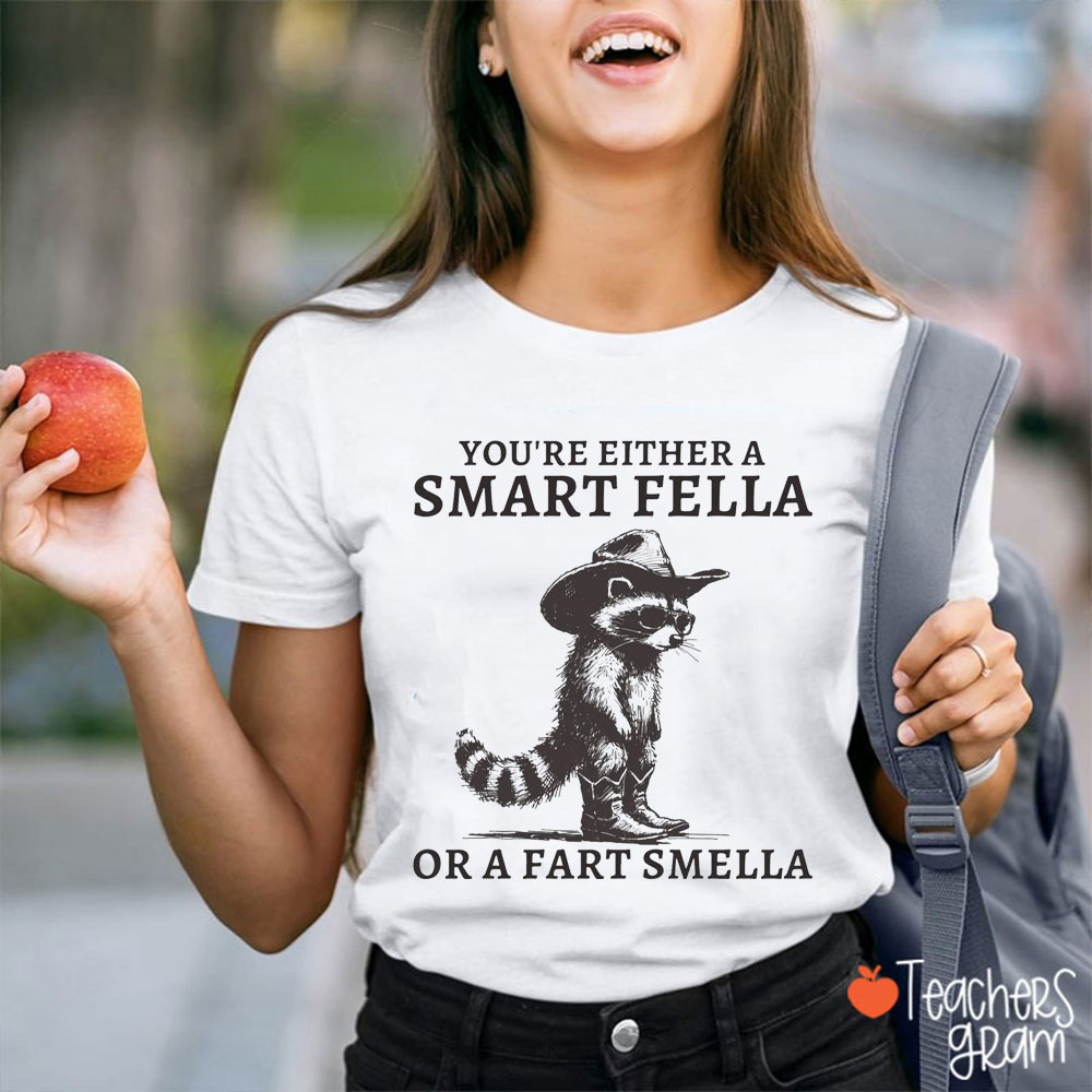 You're Either A Smart Fella Teacher T-Shirt