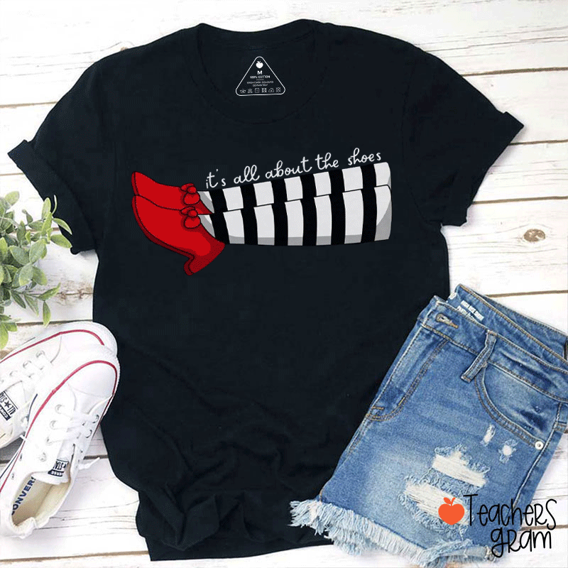 The Wizard Of Oz It's All About The Shoes Teacher T-Shirt