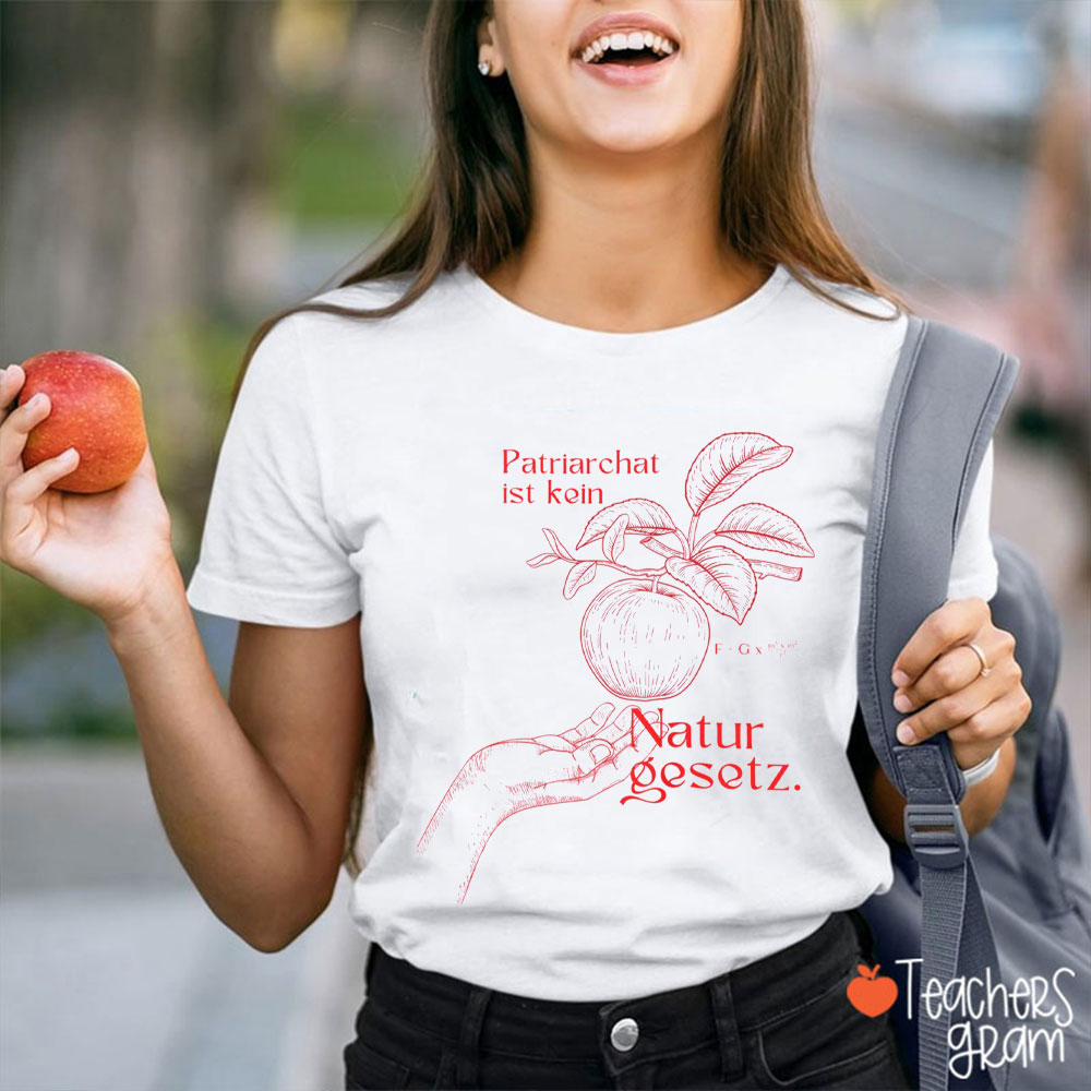 Patriarchat Ist Kein Natur Gesetz Teacher T-Shirt