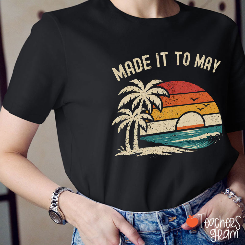 Made It To May Beachside Teacher T-Shirt