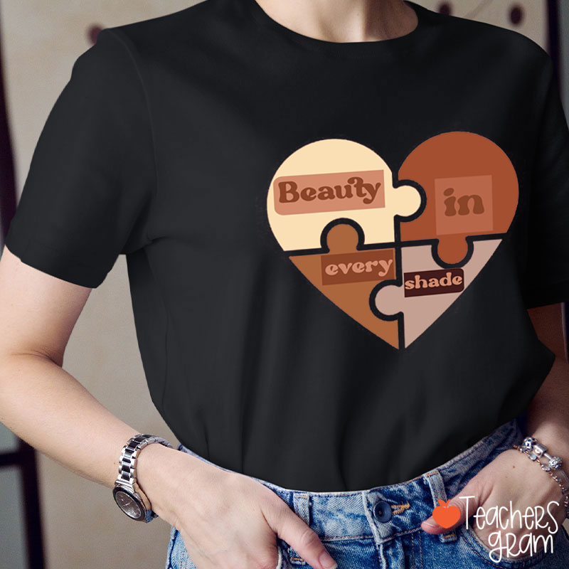 Beauty In Every Shade Teacher T-Shirt