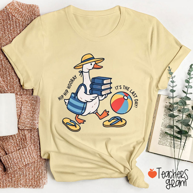 Hip Hip Hooray It Is Last Day Teacher T-Shirt