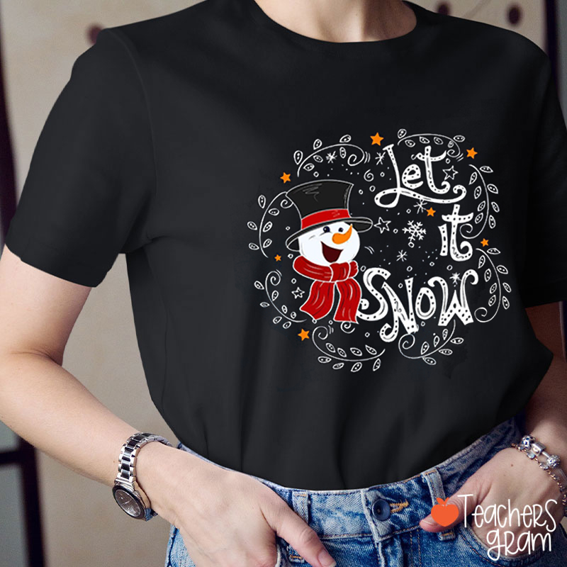 Let It Snow Snowman Teacher T-Shirt