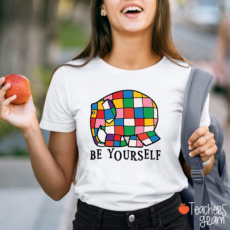 Be Yourself Elephant Teacher T-Shirt