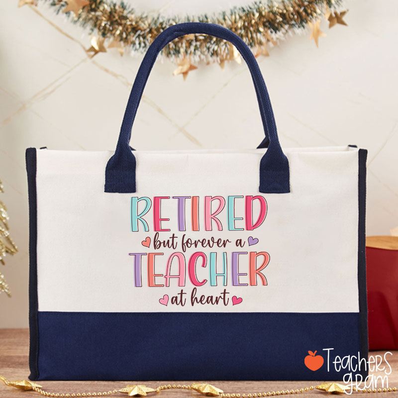 Retired But Forever A Teacher At Heart Teacher Cotton Tote Bag