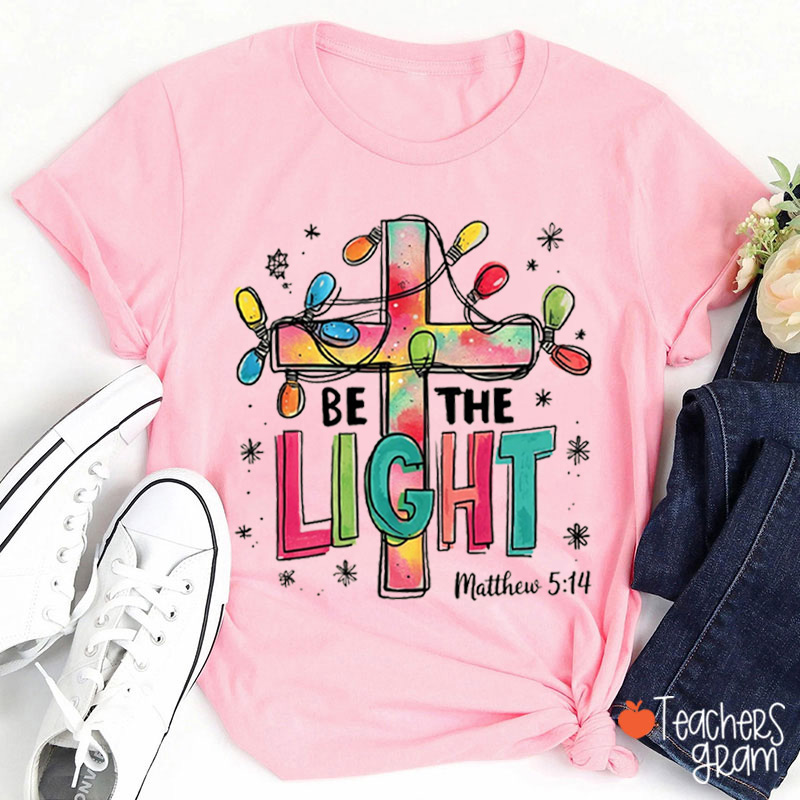 Be The Light Teacher T-Shirt