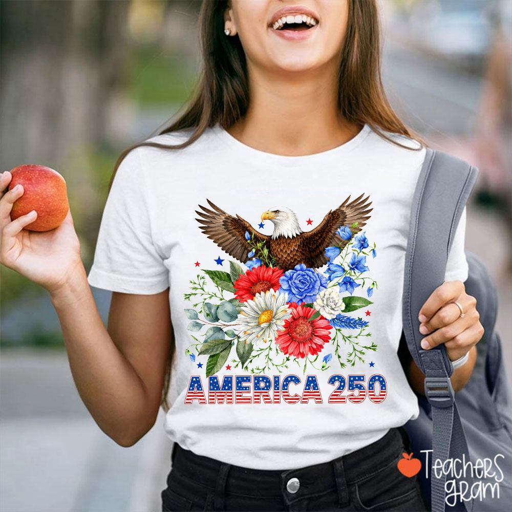Eagle And Flower America 250 Years Of Freedom Teacher T-Shirt