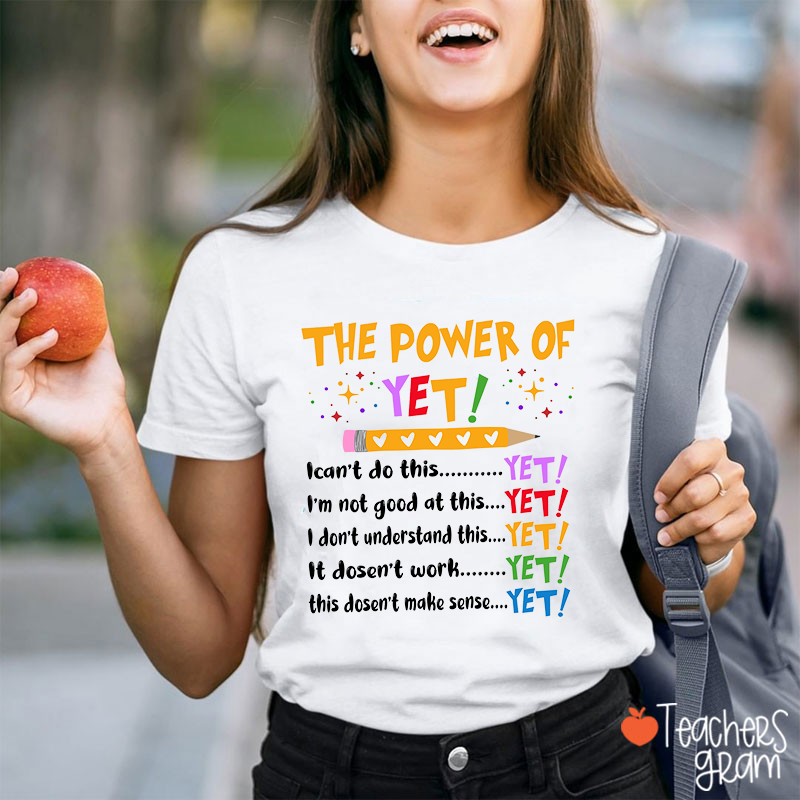 The Power Of Yet Teacher T-Shirt