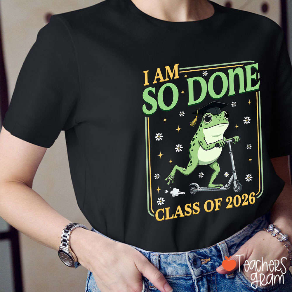 Personalized I Am So Done Class Of Teacher T-Shirt