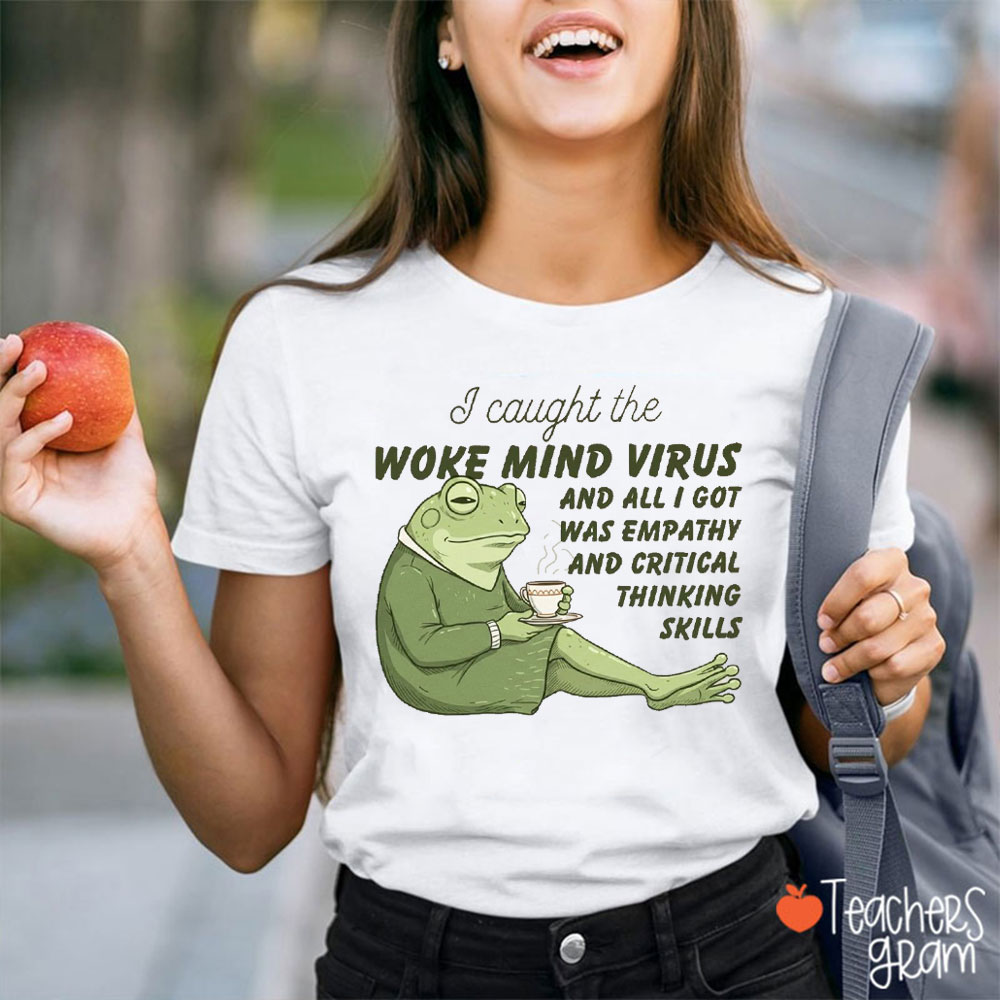 I Caught The Woke Mind Virus Teacher T-Shirt