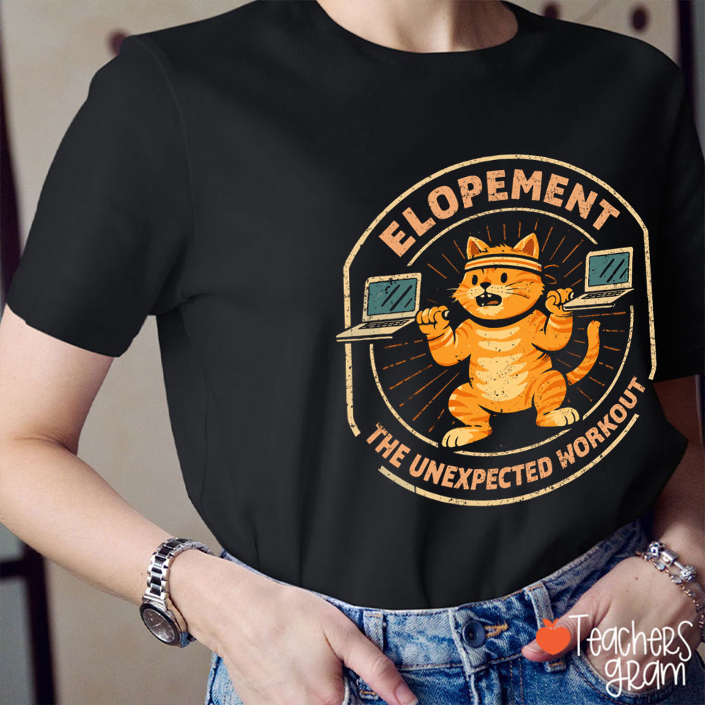 Elopement The Unexpected Workout Teacher T-Shirt