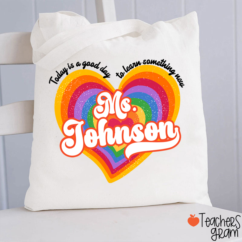 Personalized Name Today Is A Good Day To Learn Something New Teacher Tote Bag