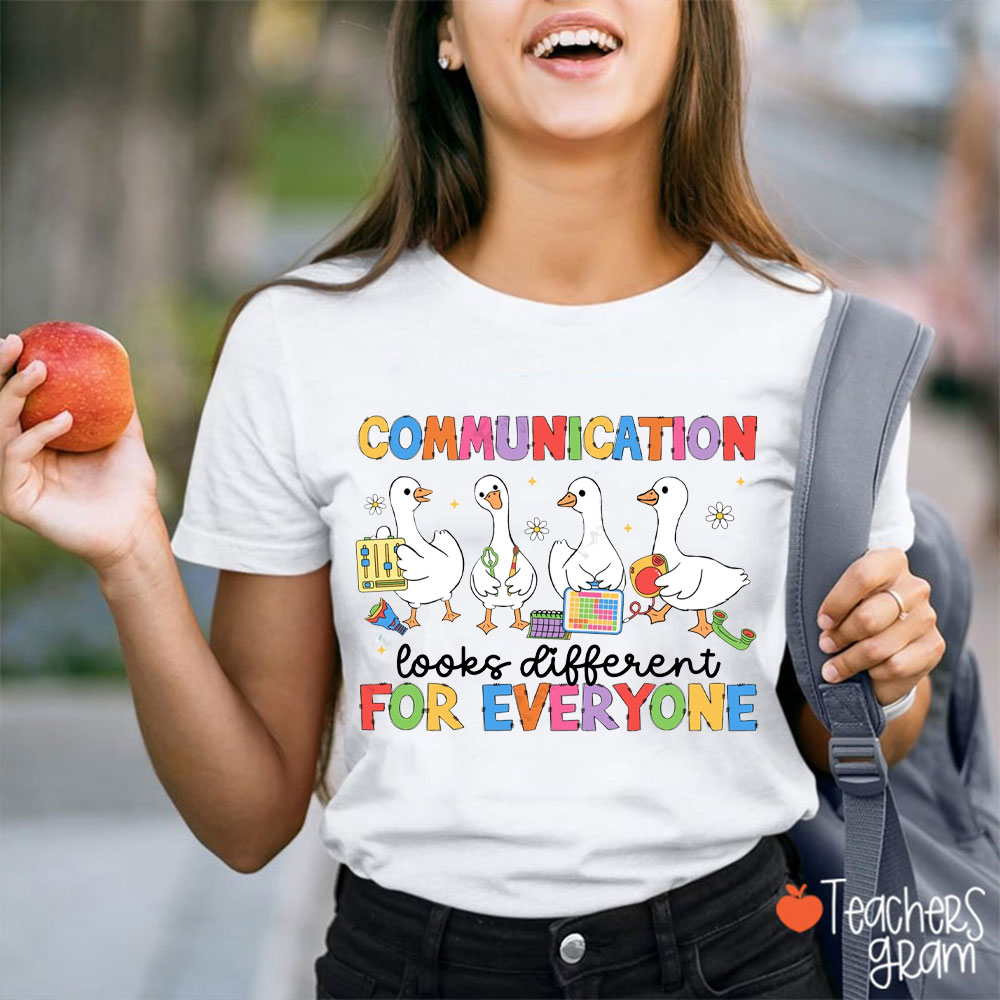 Silly Goose Communication Looks Different For Everyone Teacher T-Shirt
