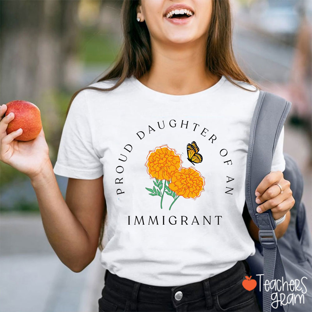 Marigold And Monarch Butterfly Proud Daughter Of An Immigrant Teacher T-Shirt
