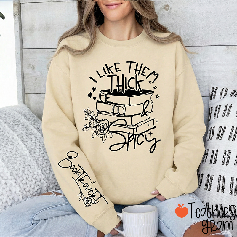 I Like Them Thick And Spicy Booktrovert Teacher Sleeve Print Sweatshirt