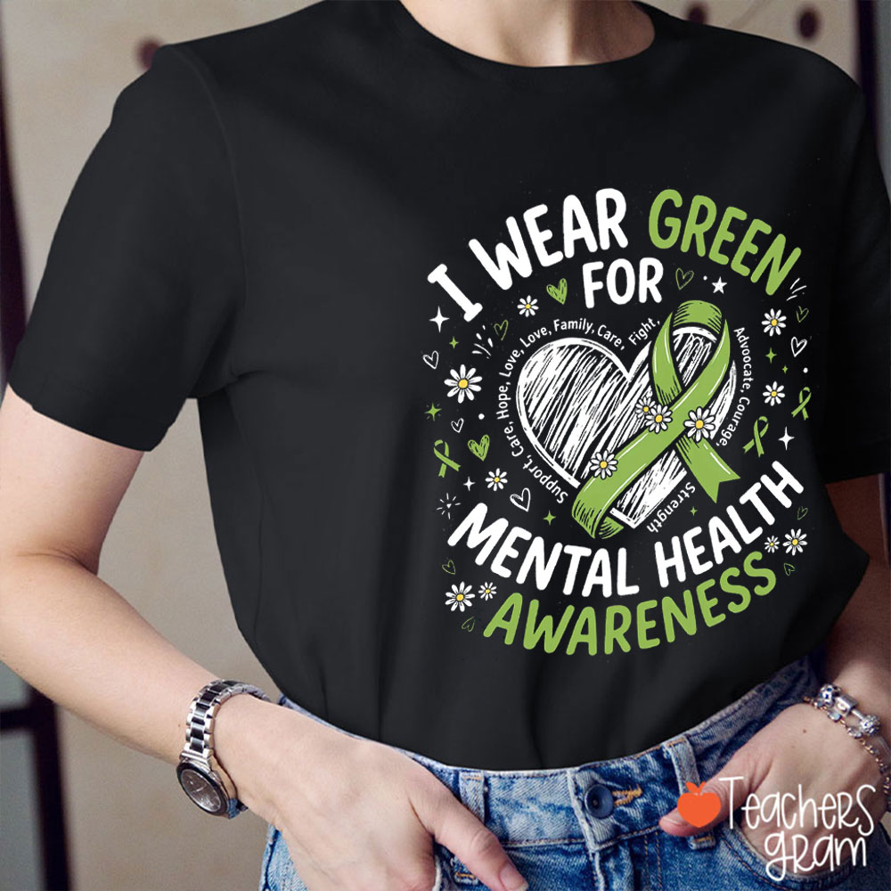 I Wear Green For Mental Health Awareness Teacher T-Shirt