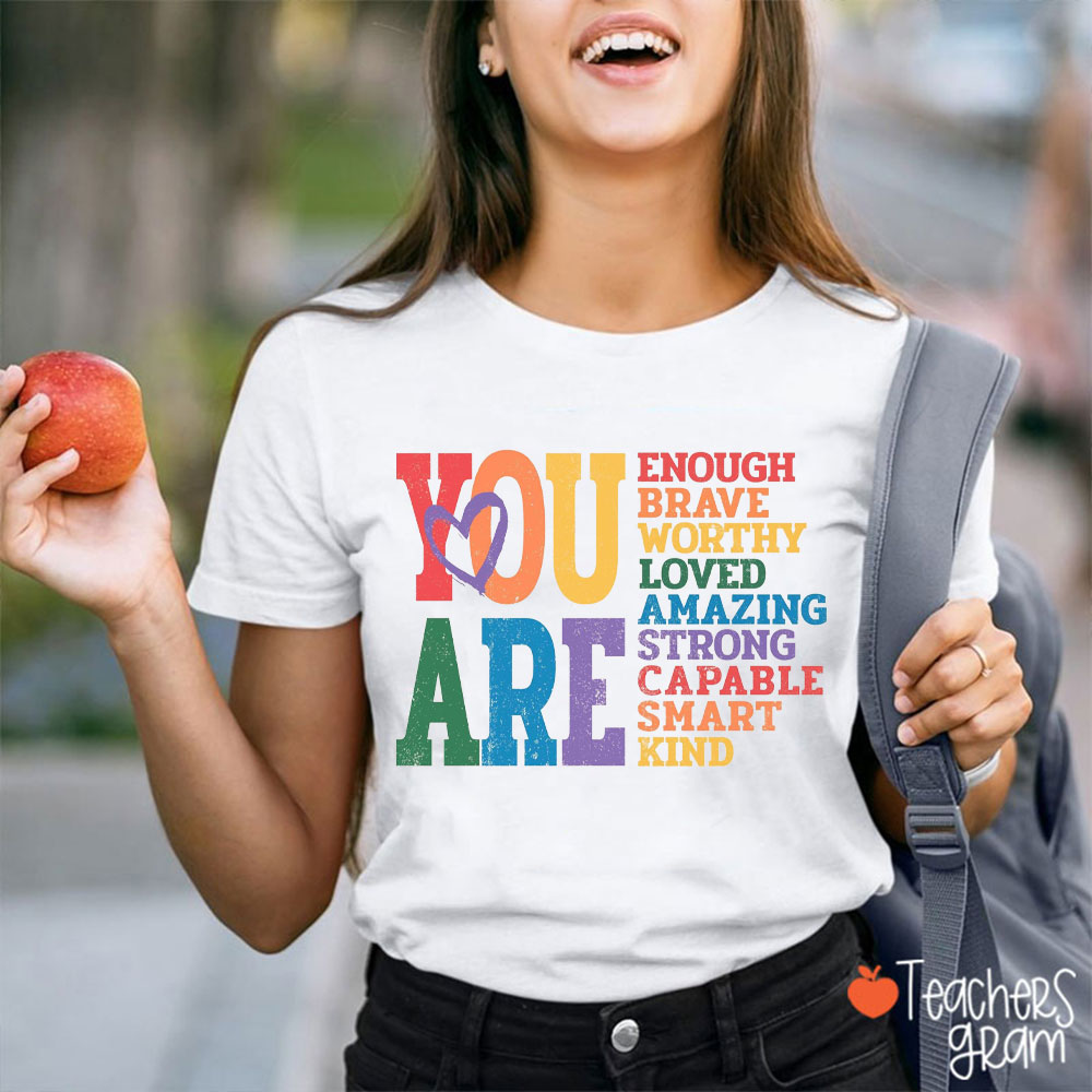 You Are Enough Brave Worthy Loved Teacher T-Shirt