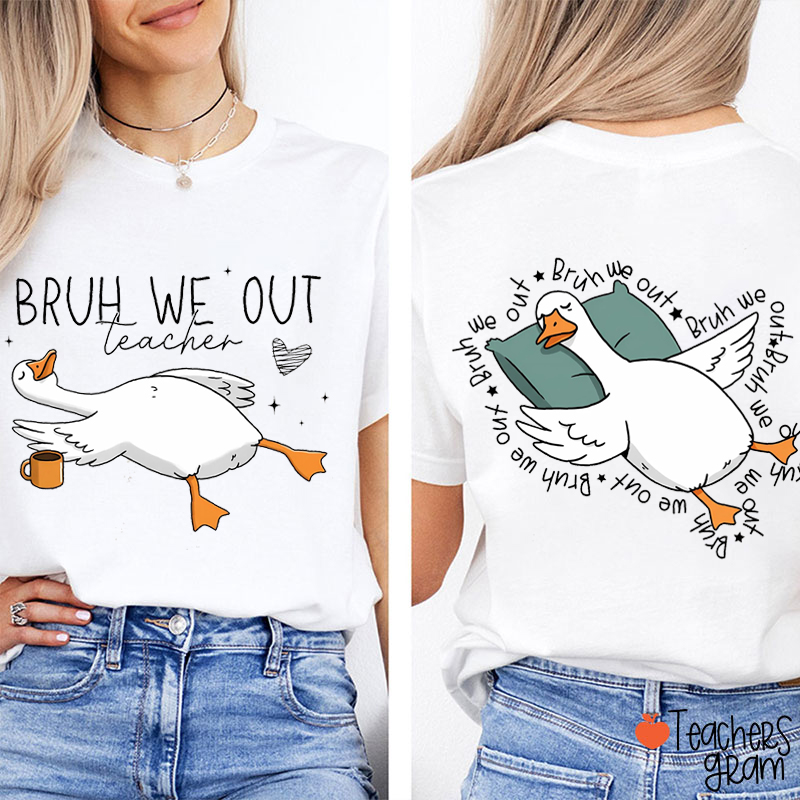 Bruh We Out Teacher Two Sided T-Shirt