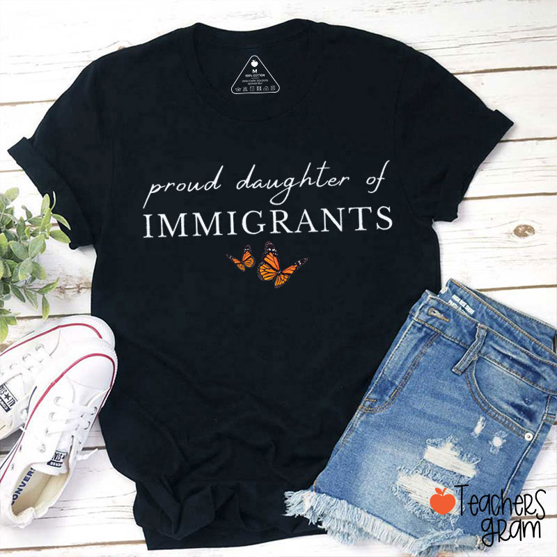 Proud Daughter Of Immigrants Butterflies Teacher T-Shirt