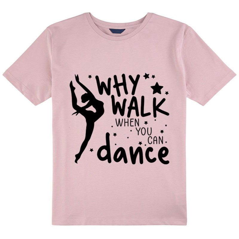 Why Walk When You Can Dance Class T-Shirt