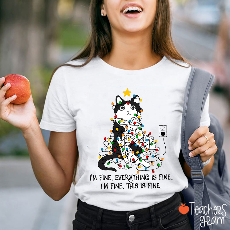 I'm Fine Everything Is Fine Cat Light Teacher T-Shirt