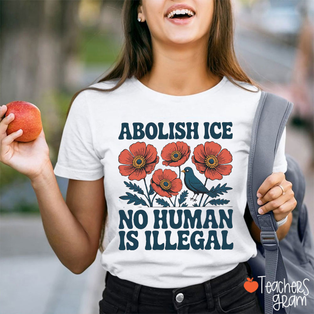 Abolish Ice No Human Is Illegal Teacher T-Shirt