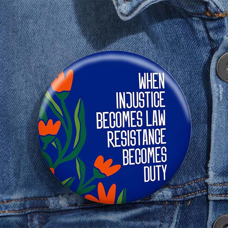 When Injustice Becomes Law Resistance Becomes Duty Teacher Pinback Button