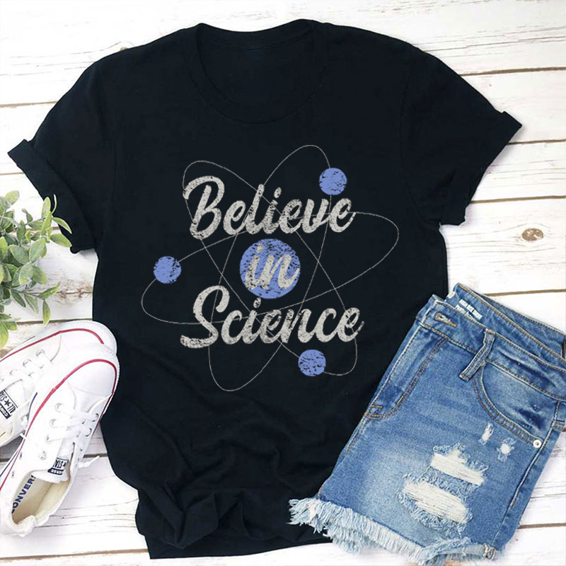 Believe In Science Teacher T-Shirt