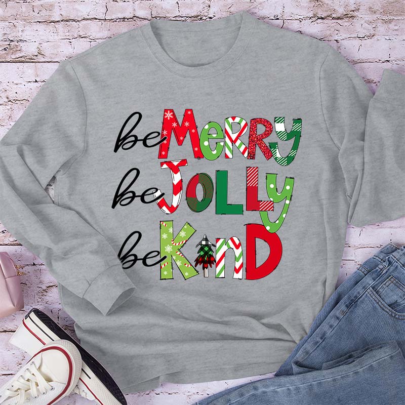 Be Merry Be Jolly Be Kind Teacher Long Sleeve T-Shirt