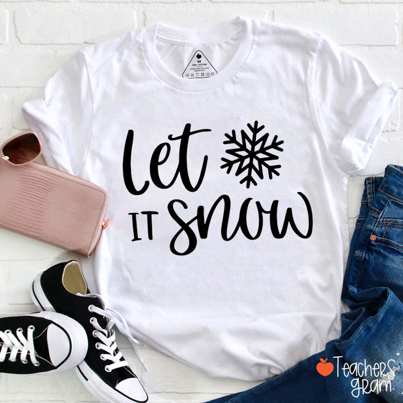 Snowflakes Let It Snow Teacher T-Shirt