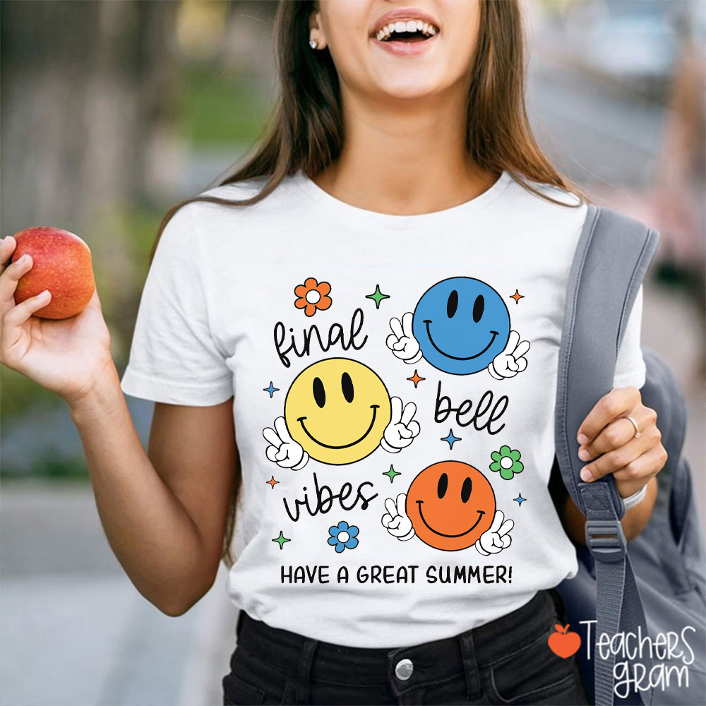 Final Bell Vibes Have A Great Summer Teacher T-Shirt