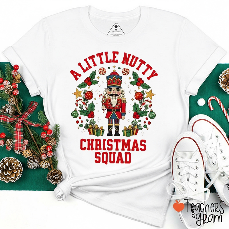 A Little Nutty Christmas Squad Teacher T-Shirt