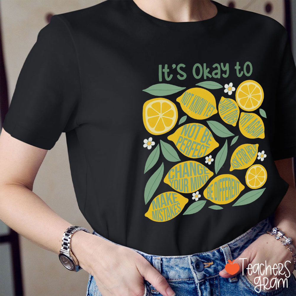 It's Okay To Not Know Yet Teacher T-Shirt
