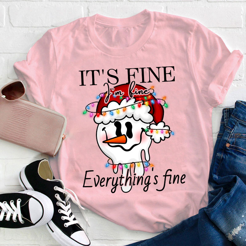 I'm Fine Everything Is Fine Teacher T-Shirt