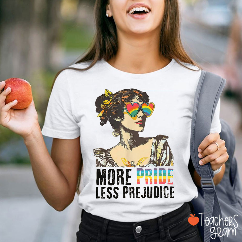 More Pride Less Prejudice Teacher T-Shirt
