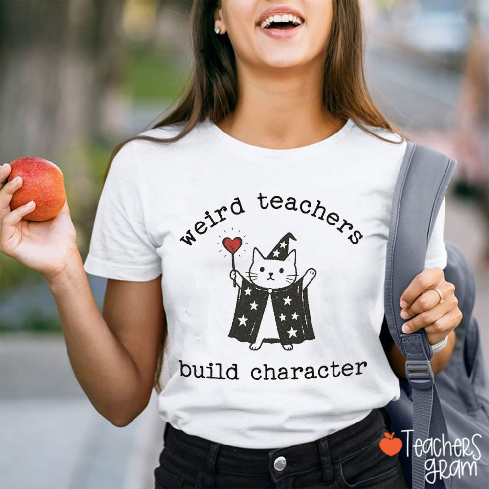 Weird Teachers Build Character Cute Cat Teacher T-Shirt