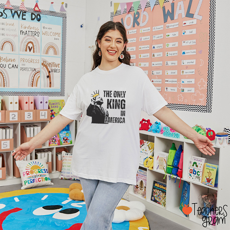 The Only King In America Teacher T-Shirt