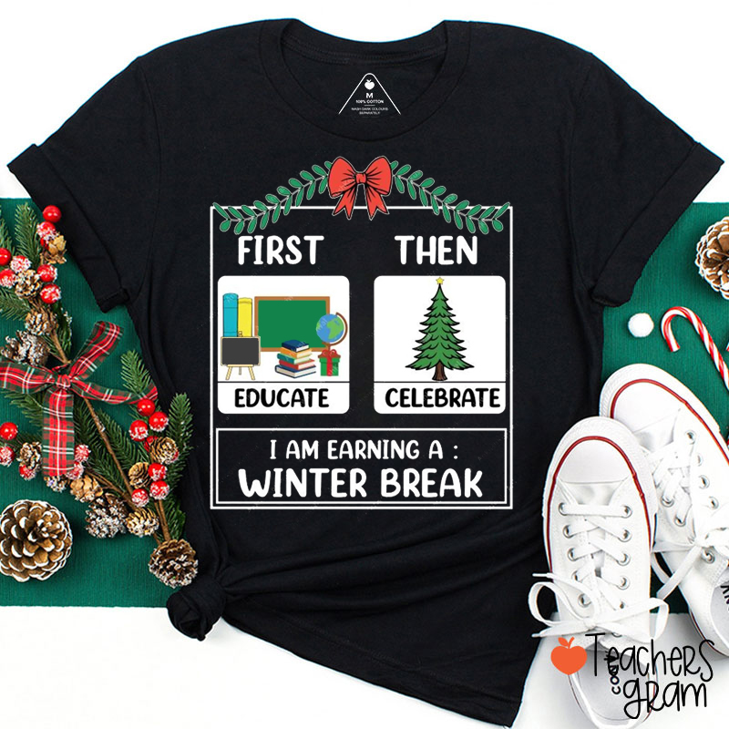 I Am Earning A Winter Break Teacher T-Shirt