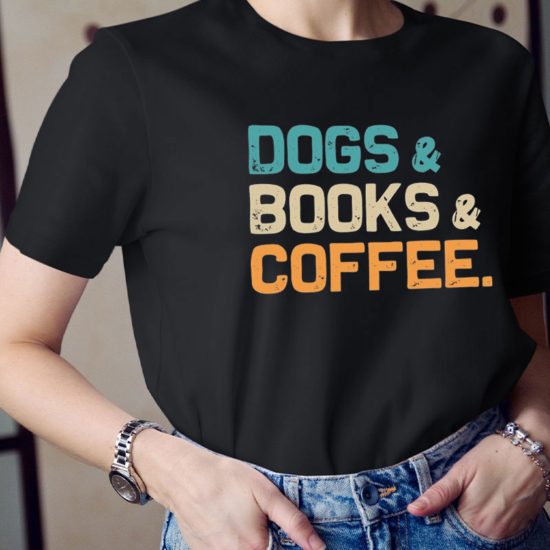 Dogs Books And Coffee Teacher T-Shirt